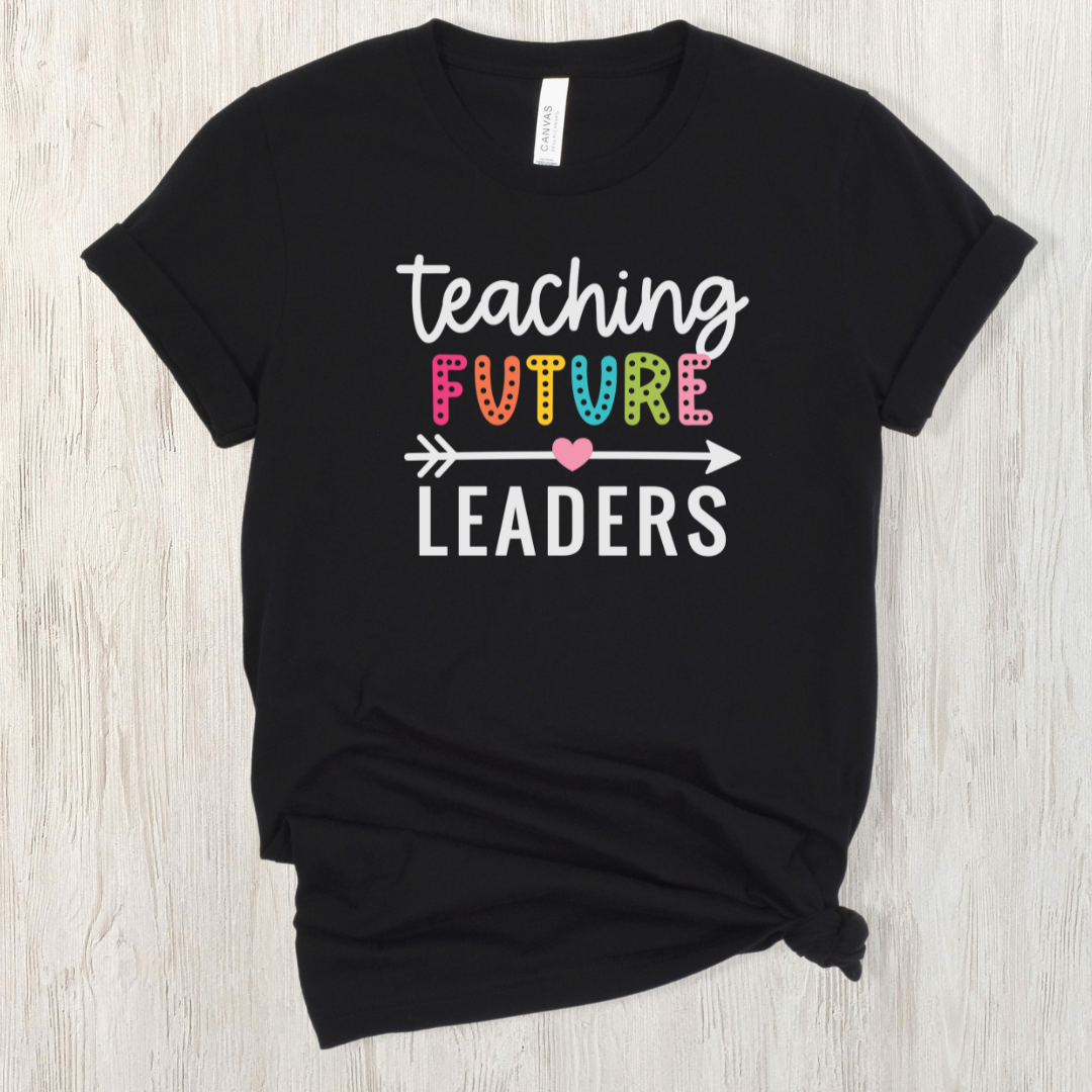 Teaching Future Leaders Graphic Tee - Inspire and Appreciate Teachers!