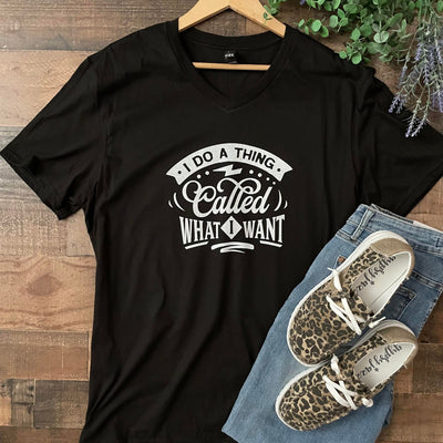 I Do A Thing Called What I Want Graphic Tee Shirt