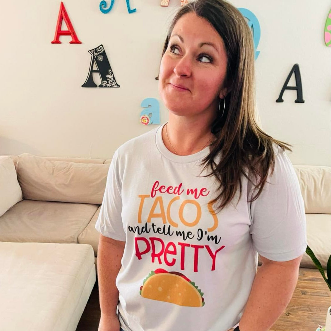Feed Me Tacos and Tell Me I'm Pretty Graphic Tee