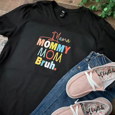 Mama, Mommy, Mom, Bruh.... Graphic Tee Shirt