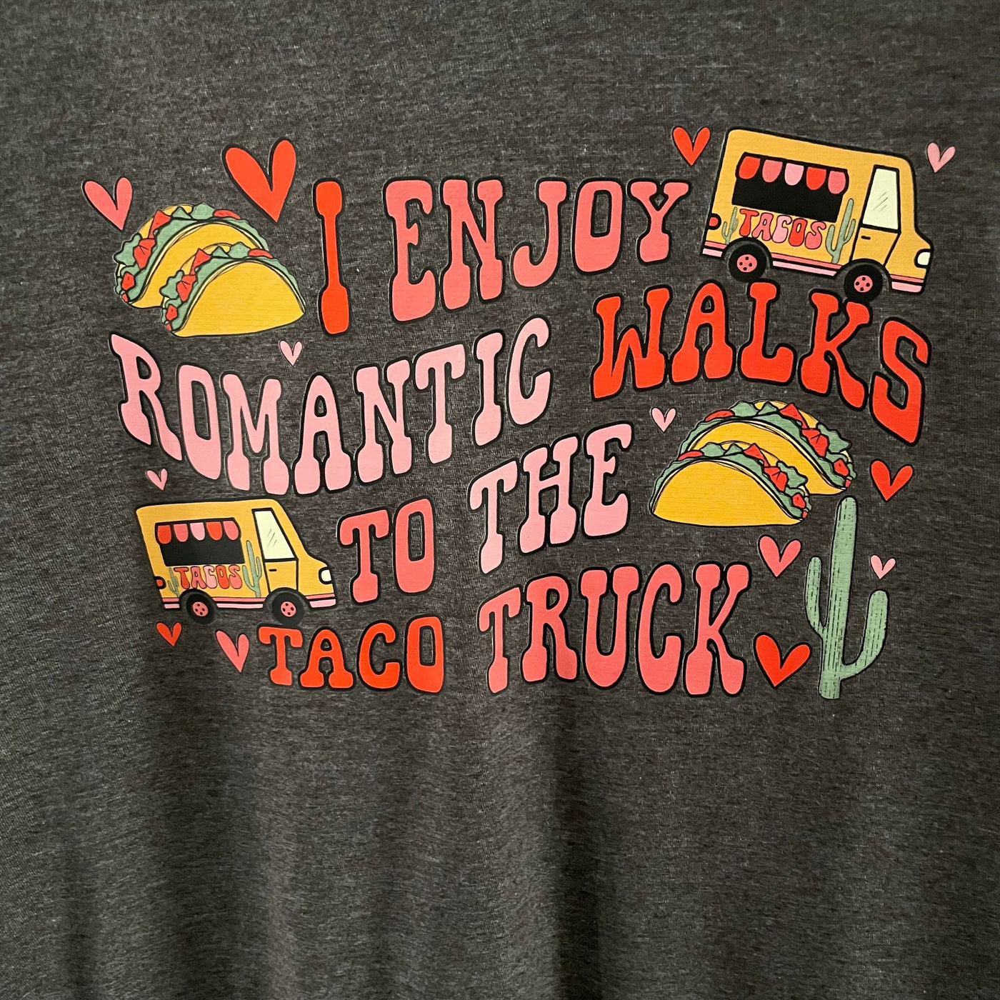 I Enjoy Romantic Walks to the Taco Truck Graphic Tee